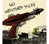 No Weather Talks - 7-Disintegrator Ep