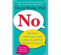 No: Why Kidsof All AgesNeed to Hear It and Ways Parents Can Say It-Walsh, Dr