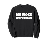 No Woke No Problem Felpa