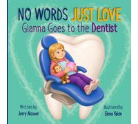 No Words Just Love Gianna Goes to the Dentist