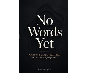 No Words Yet: ADHD, RSD, and the Hidden Side of Emotional Dysregulation