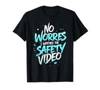 No Worries, Ho guardato il video sulla sicurezza - Design divertente Maglietta