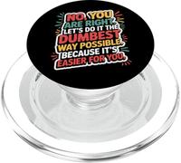 No You Are Right Let's Do It The Dumbest way possibile, divertente PopSockets PopGrip per MagSafe