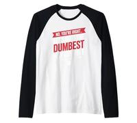 No You're Right Let's Do It Dumbest Way Possibile Divertente Maglia con Maniche Raglan