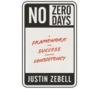 No Zero Days: A Framework for Success through Consistency