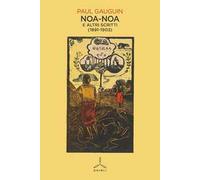 Libri Paul Gauguin - Noa-Noa. E Altri Scritti (1891-1903)