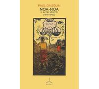 Noa-Noa. E altri scritti (1891-1903)