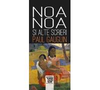 Noa-Noa si alte scrieri - Paul Gauguin