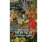 Noa Noa: The Tahitian Journal: The Tahiti Journal of Paul Gauguin