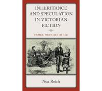 Noa Reich Inheritance and Speculation in Victorian Fiction (Copertina rigida)