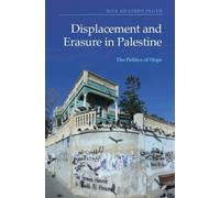 Noa Shaindlinger Displacement and Erasure in Palestine (Tascabile)