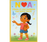 NOA Storia di una bambina che sente tanto