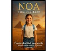 NOA Y EL SECRETO DE EGIPTO: UNA EMOCIONANTE AVENTURA DE AMISTAD Y MISTERIO