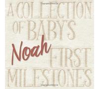 Noah - A Collection of Baby's First Milestones: The personalized Baby Memory Book to fill out, add photos to and design yourself
