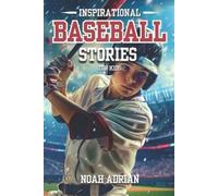 Noah Adrian Inspirational Baseball Stories for Kids (Tascabile)