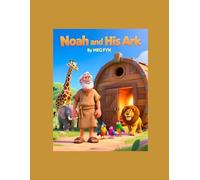 NOAH AND HIS ARK