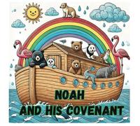 Noah: and his covenant