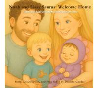 Noah and Sissy Saurus: Welcome Home!: A dino-sized tale about a preemie's journey home