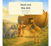 Noah and the Ark: A Toddler Bible Story