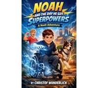 Noah and the Day He Got Superpowers