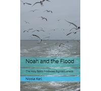 Noah and the Flood: The Holy Spirit Produces Righteousness