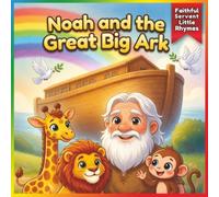 Noah and the Great Big Ark: A Rhyming Bible Story for Kids