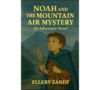 Noah and the Mountain Air Mystery: A heartwarming mystery of courage, connection, and the secrets carried on the wind