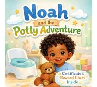 Noah and the Potty Adventure: A Gentle Potty Training Story for Toddlers