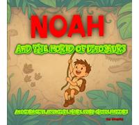 Noah and the World of Dinosaurs: A Jungle Adventure with Perils