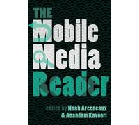 Noah Arceneaux The Mobile Media Reader (Tascabile) Digital Formations