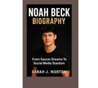 NOAH BECK BIOGRAPHY: From Soccer Dreams To Social Media Stardom