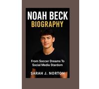 NOAH BECK BIOGRAPHY: From Soccer Dreams To Social Media Stardom