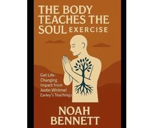 Noah Bennett The Body Teaches the Soul Exercise (Tascabile)