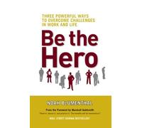 Noah Blumenthal Be The Hero: Three Powerful Ways to Overcome Challen (Tascabile)