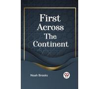 Noah Brooks First Across the Continent (Tascabile)