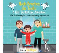 Noah Brushes His Teeth: A Kid's Dental Care Adventure: A Fun Tooth Brushing Book for Kids with Daddy, Papi, and Lola