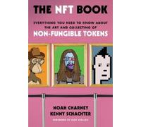 The Nft Book: Everything You Need to Know About the Art and Collecting of Non-fungible Tokens