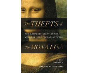Noah Charney The Thefts of the Mona Lisa (Copertina rigida)