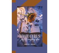 NOAH CYRUS: July and Everything After Amelia I. Wood