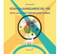 Noah e le avanguardie del '900. Ediz. italiana e inglese
