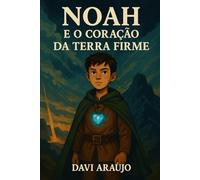 Noah e o Coração da Terra Firme