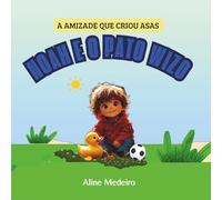 NOAH E O PATO WIZO: A amizade que criou asas