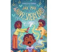 Noah Evans Eli Evans Briana Myrie- Jax and Max and the Whiny, Smelly (Tascabile)