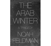 Noah Feldman The Arab Winter (Copertina rigida)