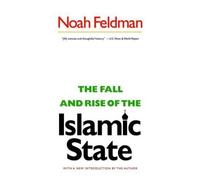 Noah Feldman The Fall and Rise of the Islamic State (Tascabile)