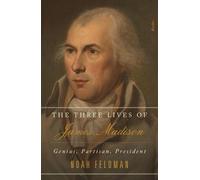 Noah Feldman The Three Lives of James Madison (Tascabile)