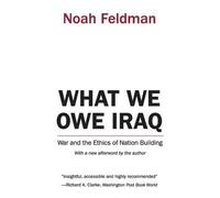 Noah Feldman What We Owe Iraq (Tascabile)