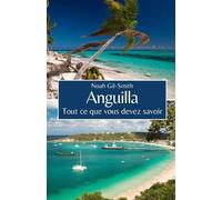Noah Gil-Smith Sophie-Ann Dubo Anguilla: Tout ce que vous devez savo (Tascabile)
