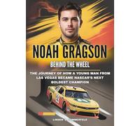 NOAH GRAGSON :Behind the Wheel: The Journey of How a Young Man from Las Vegas Became NASCAR’s Next Boldest Champion