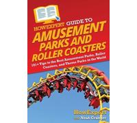 Noah Granger Howe HowExpert Guide to Amusement Parks and Roller Coa (Tascabile)